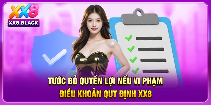 Tước bỏ quyền lợi nếu vi phạm điều khoản quy định XX8 
